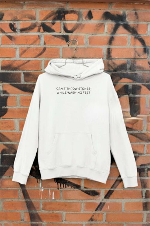 can t throw stones while washing feet t shirt hoodie
