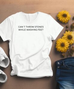 Can't Throw Stones While Washing Feet T-Shirt