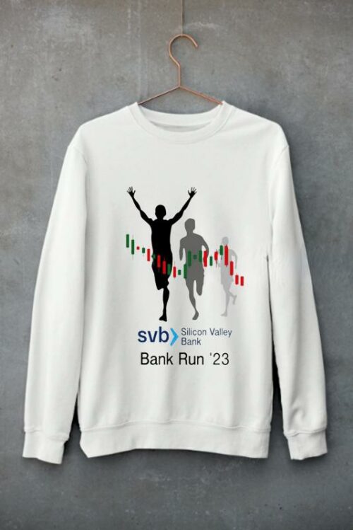 svb silicon valley bank run 23 sweatshirt