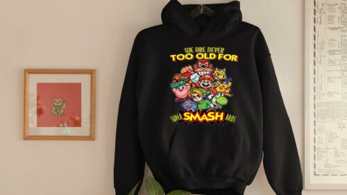 we are never too old for super smash bros hoodie