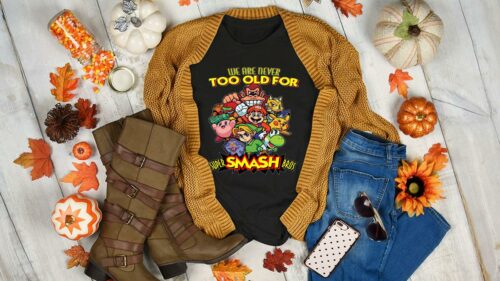we are never too old for super smash bros women shirt