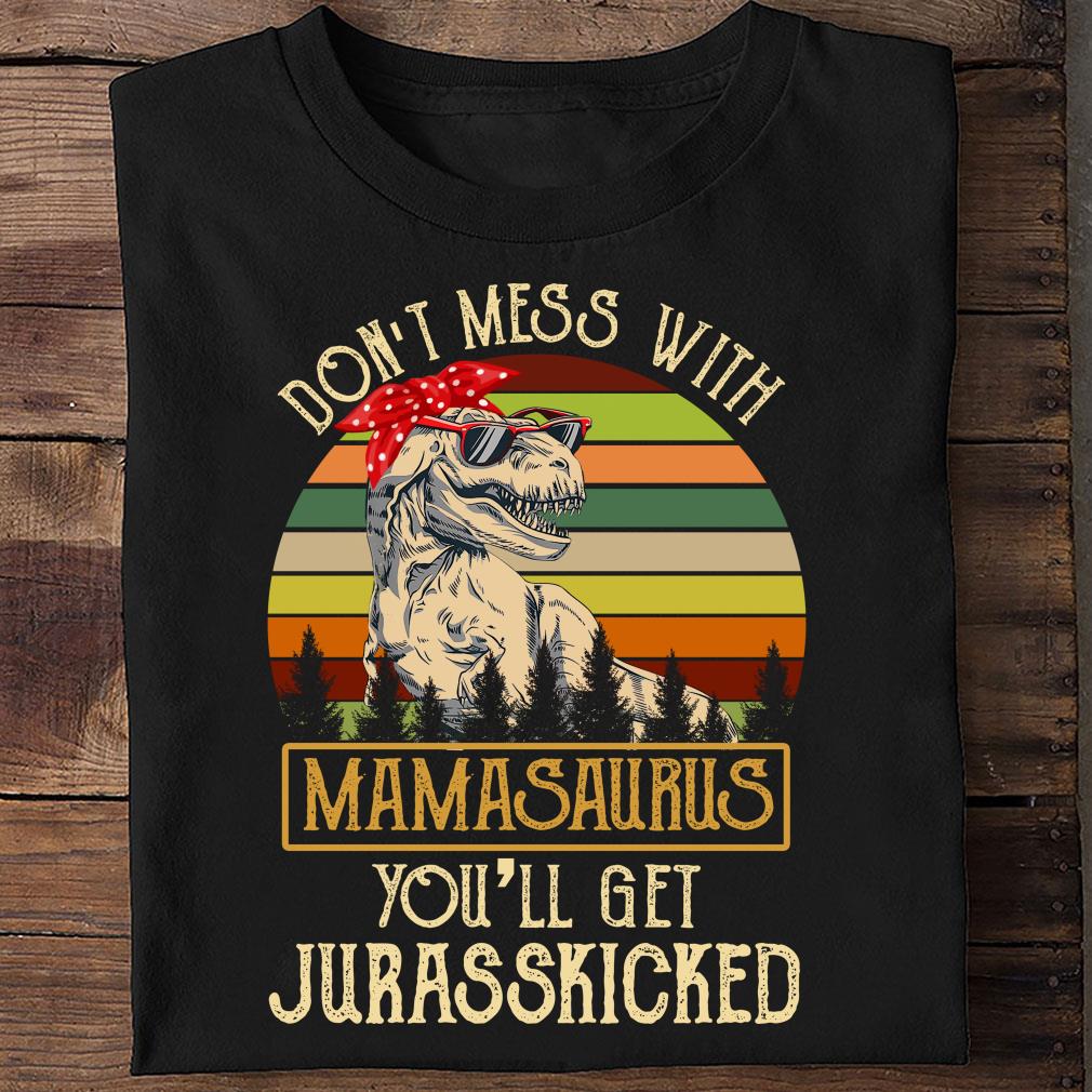 Don't Mess With Mamasaurus T-Rex Mothers Day Shirt