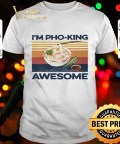 I’m Pho-king Awesome